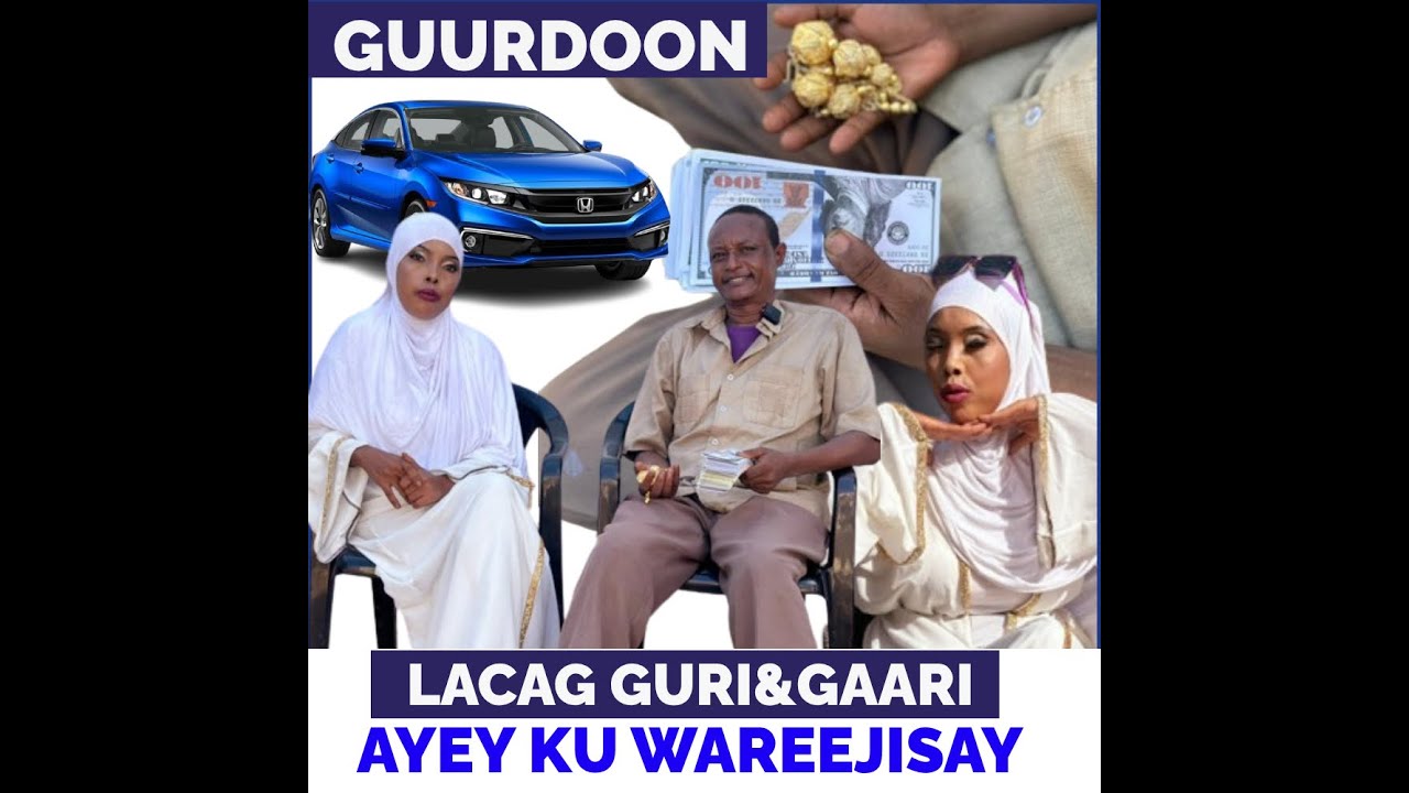 GUURDOON ! NINKA GUURSANAYA AYEY SIISAY LACAG&GAARI ILA DAAWO MUCJISADAN