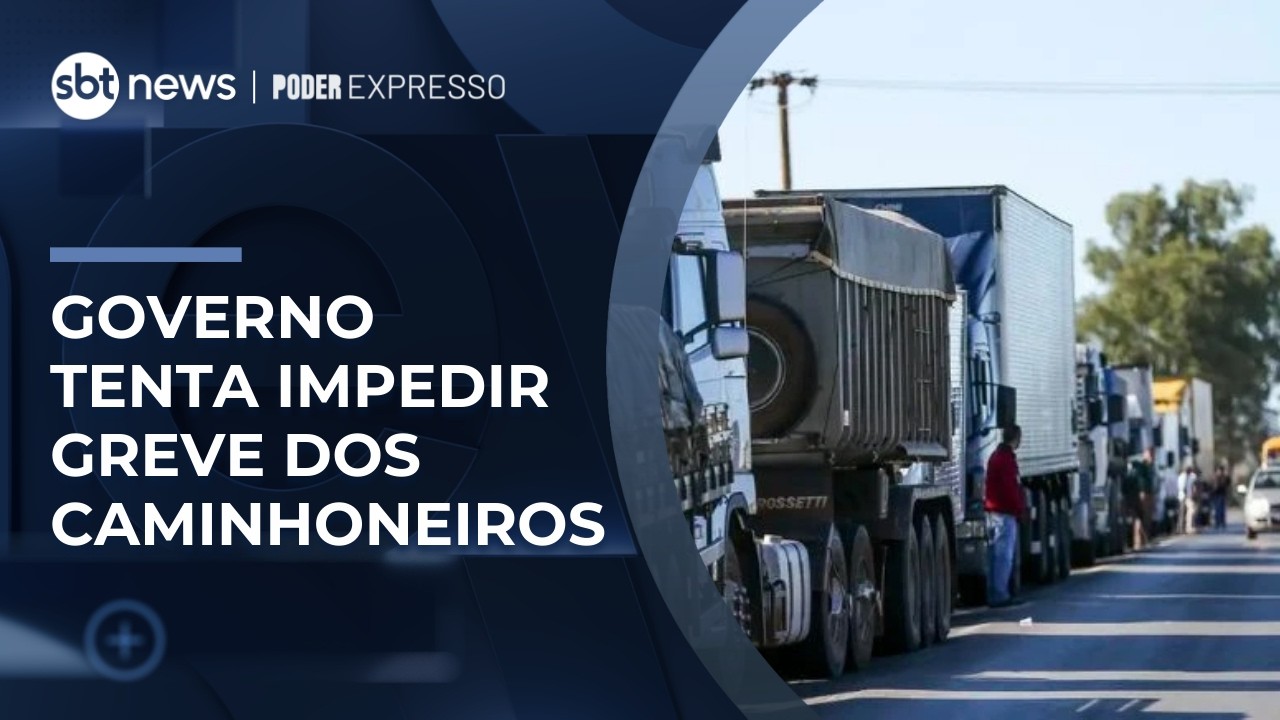 Vai ter greve dos caminhoneiros? Governo anuncia medidas para tentar impedir | #PoderExpresso