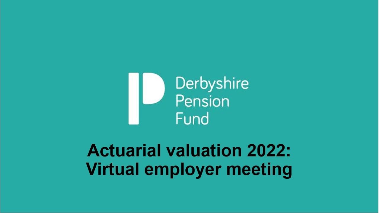 Derbyshire Pension Fund valuation 2022 - LGPS employer meeting