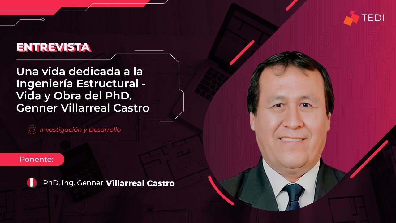 Una vida dedicada a la Ingenier&iacute;a Estructural - Vida y Obra del PhD. Genner Villarreal Castro