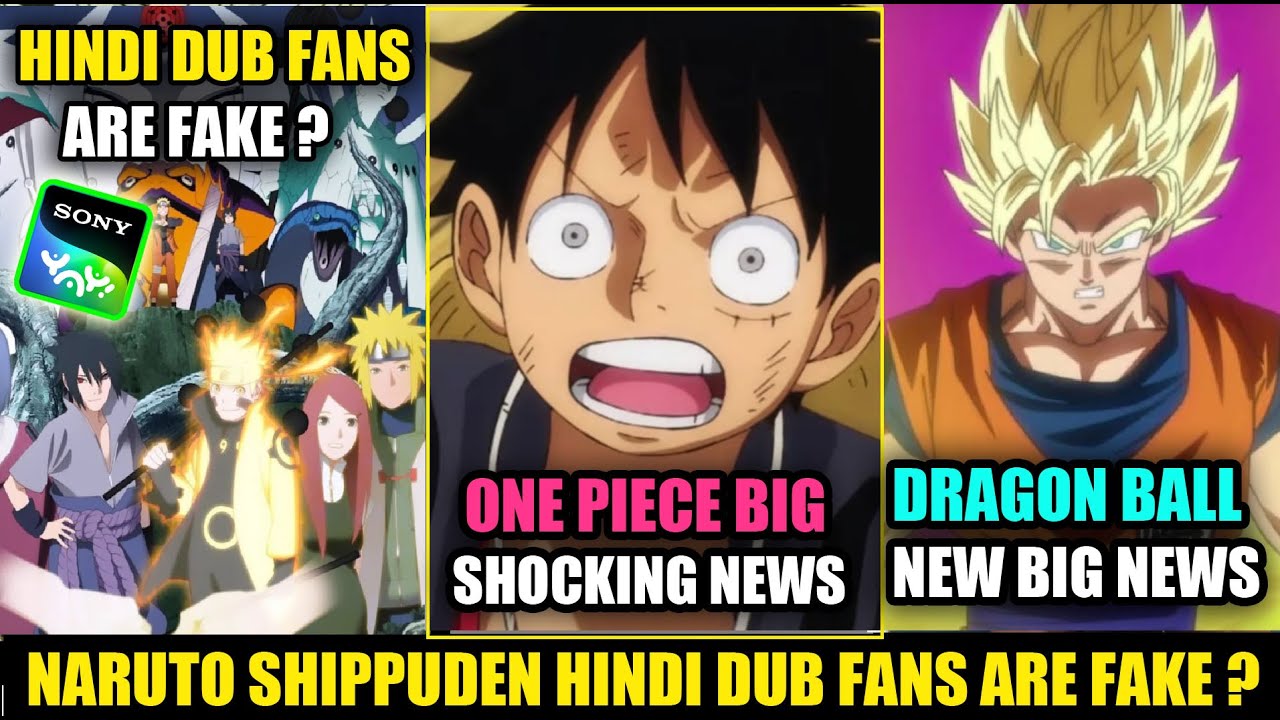 Naruto Shippuden Hindi Dub FANS ARE FAKE ? | One Piece VERY SHOCKING NEWS | DRAGON BALL BIG NEWS !