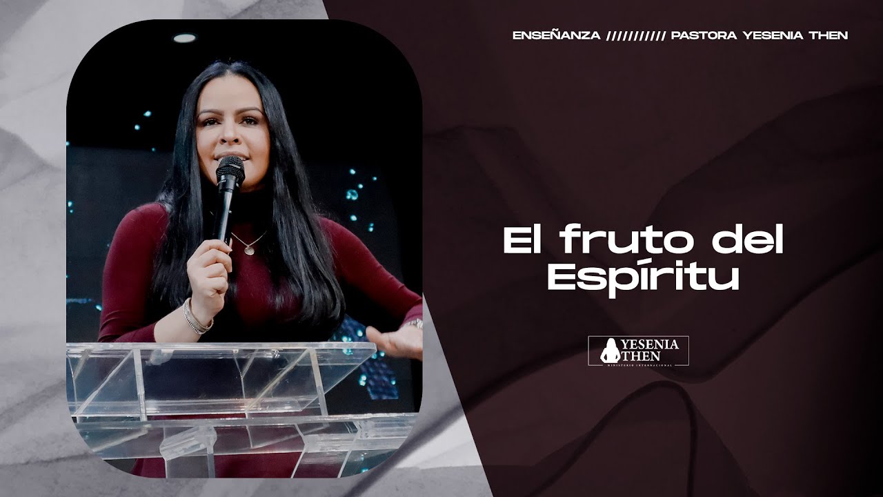 EL  FRUTO DEL ESPÍRITU  › › • Pastora Yesenia Then