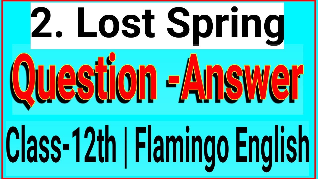 Lost Spring Class 12 Question Answer Flamingo NCERT English Chapter 2 Exercise