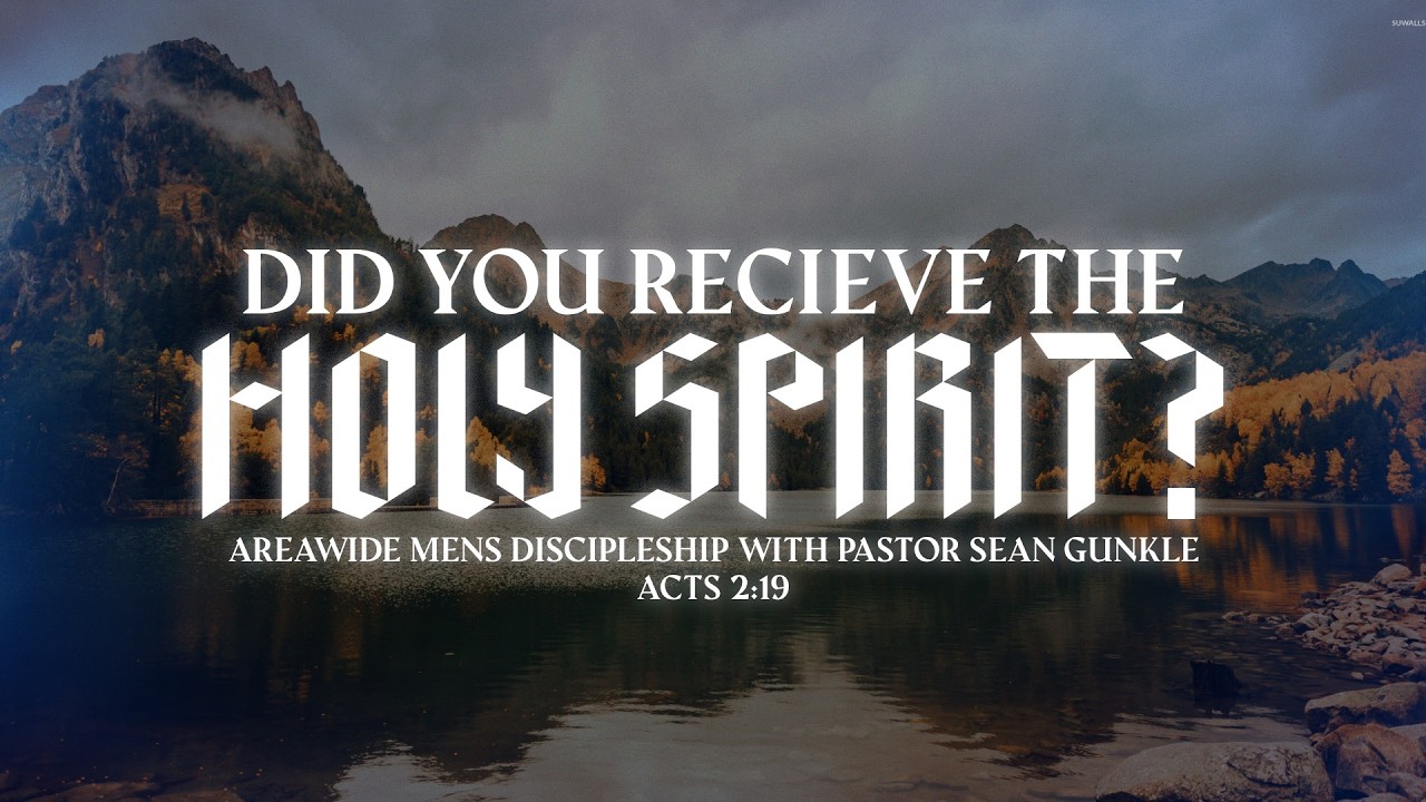 Men's Discipleship | Did You Receive The Holy Spirit? |  Ps. Sean Gunkle | 3.16.26