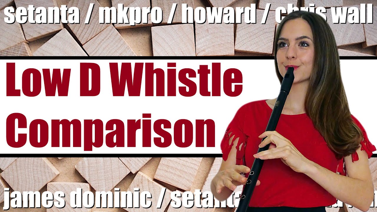 5 LOW D WHISTLES - SOUND COMPARISON | From &pound;50 to &pound;250 (Setanta, MKpro, Howard, Chris Wall, JDM)