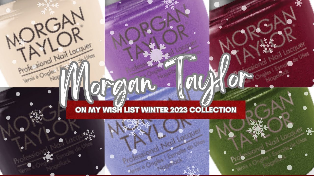 Morgan Taylor On My Wishlist Winter 2023 Collection - Janixa - Nail Lacquer Therapy