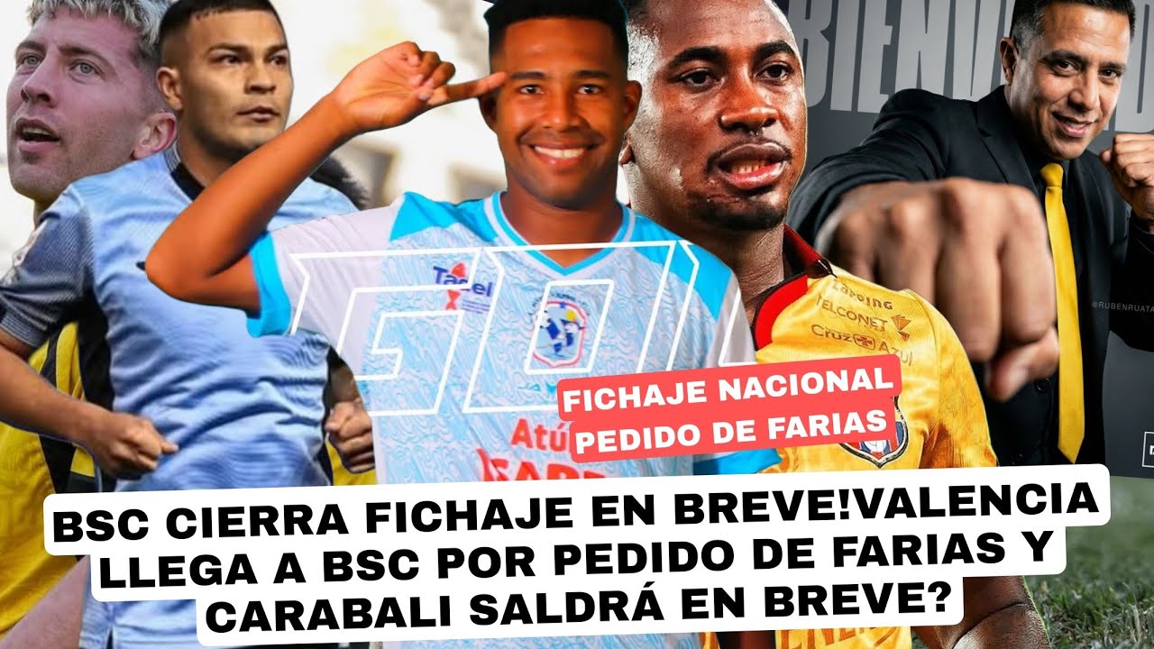 BSC CIERRA FICHAJE EN BREVE!VALENCIA LLEGA A BSC POR PEDIDO DE FARIAS Y CARABALI SALDRÁ EN BREVE? 