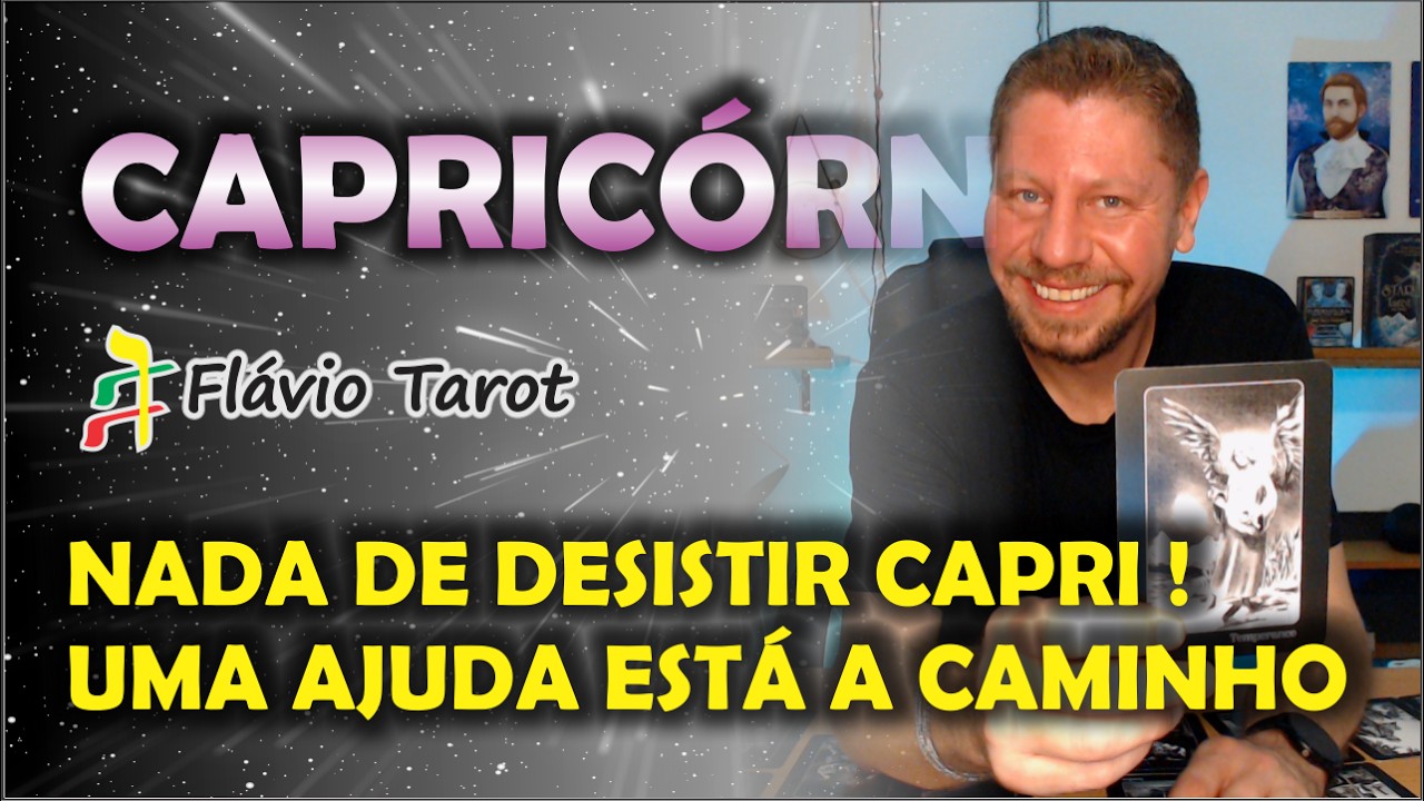 CAPRICÓRNIO ♑ NÃO VEM COM ESSA DE DESISTIR! TÁ CHEGANDO UMA AJUDA AÍ! CALMA QUE O QUE É SEU, É SEU!