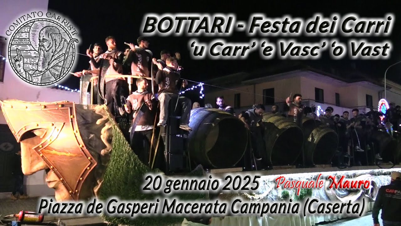 Bottari - Festa dei Carri - 'u Carr' 'e Vasc' 'o Vast - Macerata Campania (Caserta) 20 gennaio 2025
