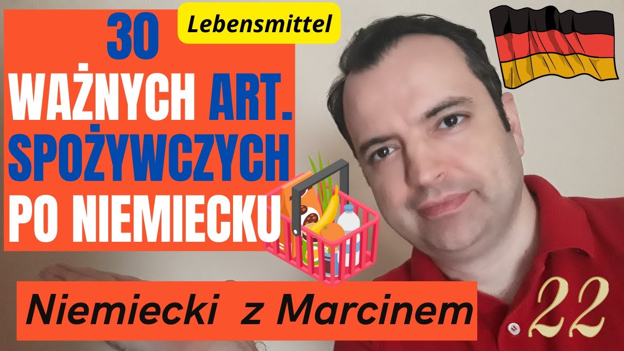 LEBENSMITTEL - 30 WAŻNYCH ARTYKUŁÓW SPOŻYWCZYCH PO NIEMIECKU I Niemiecki online z Marcinem#odc.22
