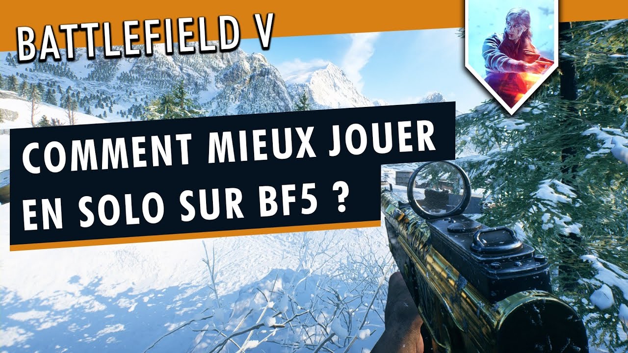Comment Bien Jouer Tout Seul sur Battlefield 5 ? Faire de Meilleures Parties Sur BF5