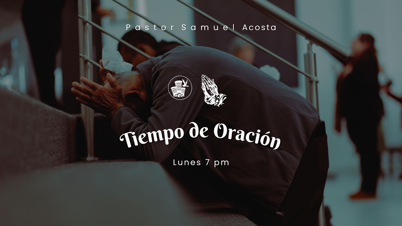 Tiempo de Oración / Pastor Samuel Acosta