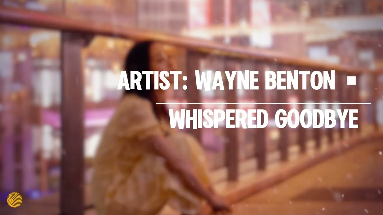 Whispered Goodbye｜WAYNE BENTON｜Lyrics／Copyright: my_music410／著作權：my_music410
