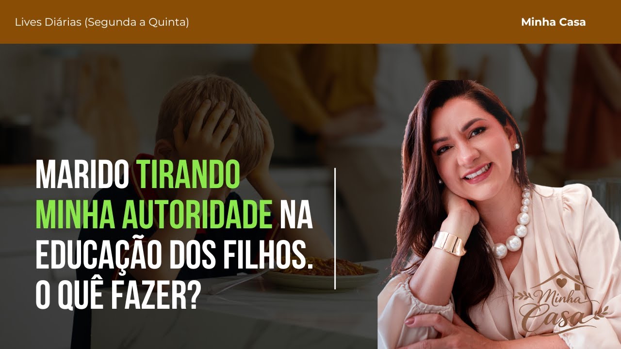 Marido tirando minha autoridade na educação dos filhos. O que fazer?