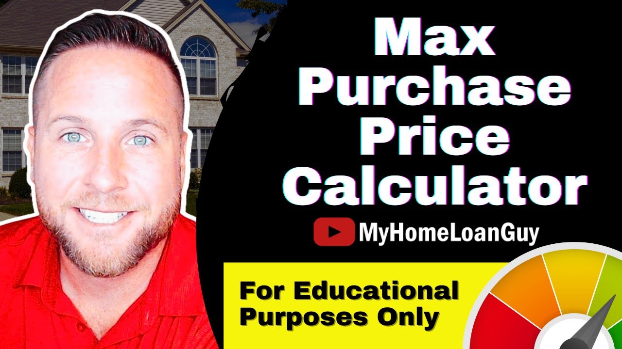 Max Purchase Price Calculator - Home Loans