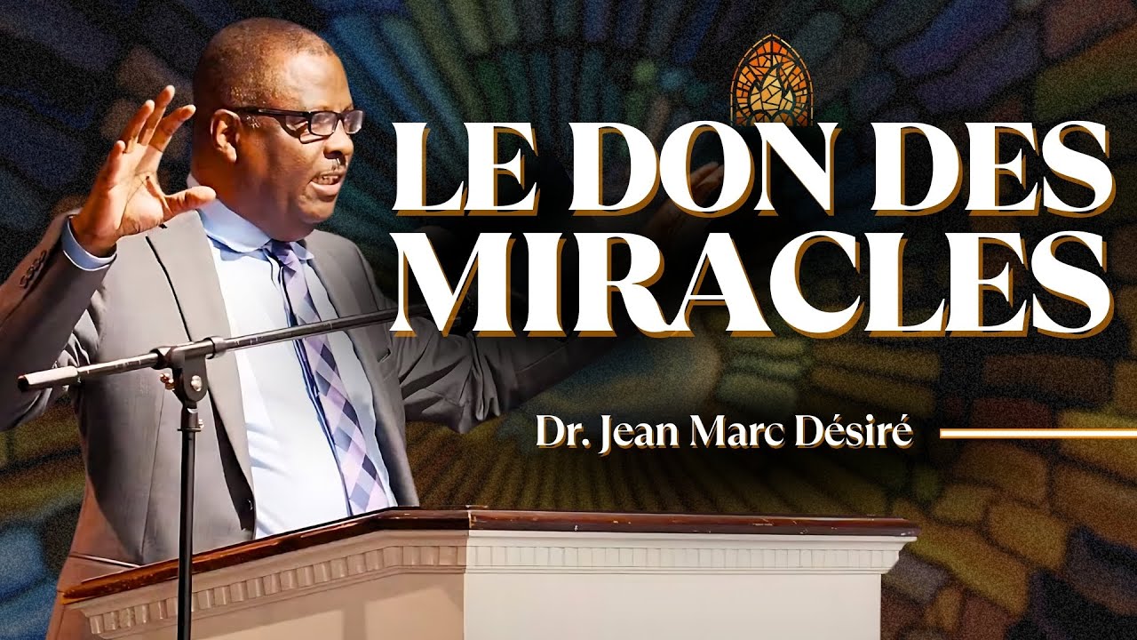 LE DON DES MIRACLES | Étude Biblique | Dr. Jean Marc Désiré