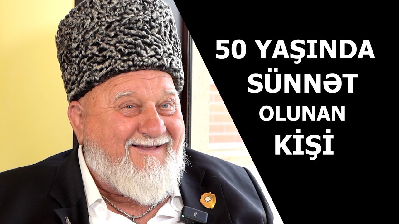 50 yaşında necə sünnət eləyiblər - Hacı Məhəmməd
