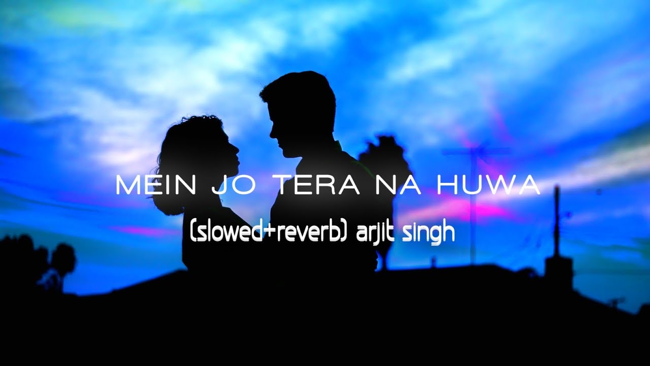 MEIN JO TERA NA HUWA(SLOWED REVERB) ARJIT SINGH. #hawayein #slowedandreverb #arjitsingh