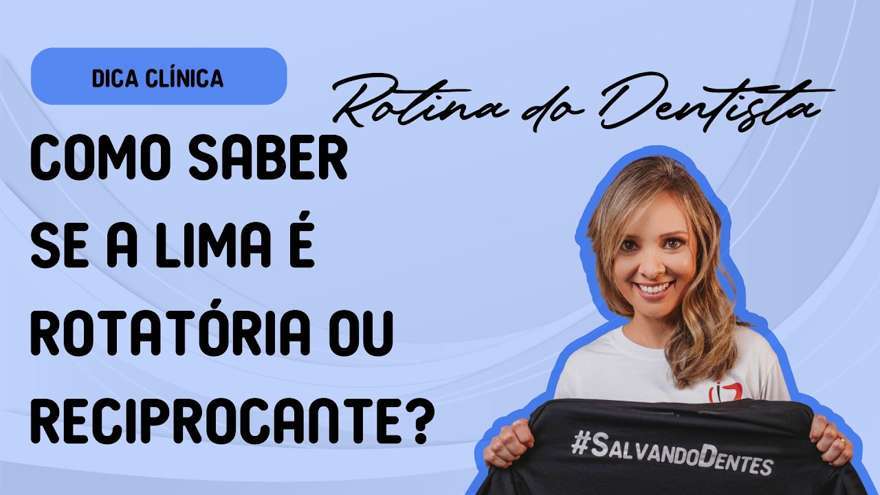 Como saber se a lima é rotatória ou reciprocante? por Paula Cosenza - #Dica001