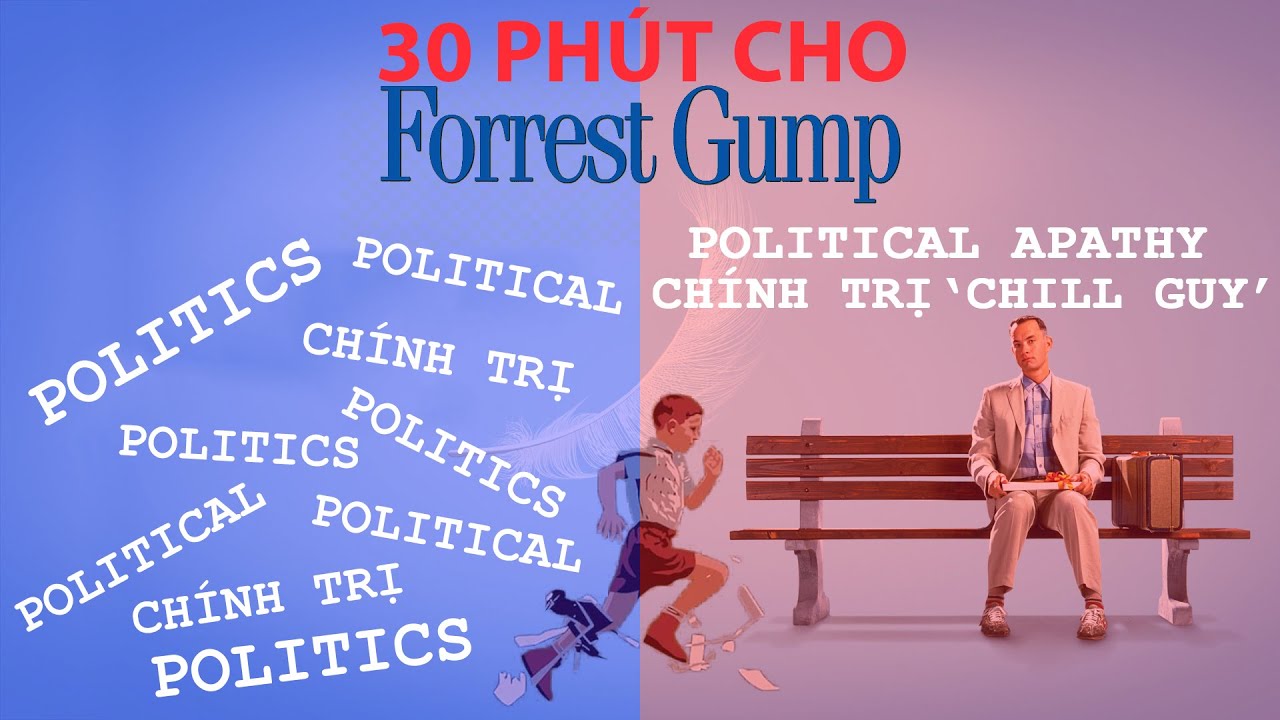Forrest Gump: CHÍNH TRỊ kiểu 'CHILL GUY' | 30 PHÚT cho FORREST GUMP