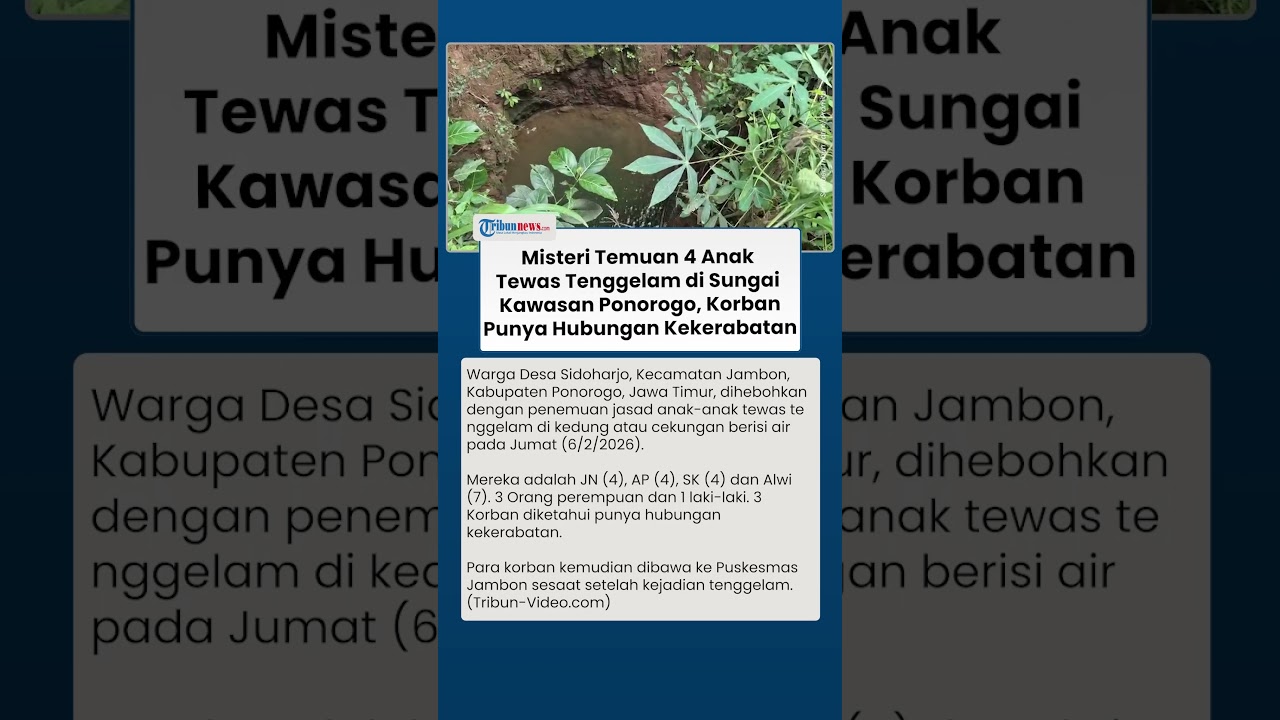 4 Anak Tewas Tenggelam di Sungai Wilayah Sidoharjo Ponorogo, 3 Korban Perempuan dan 1 Laki-laki