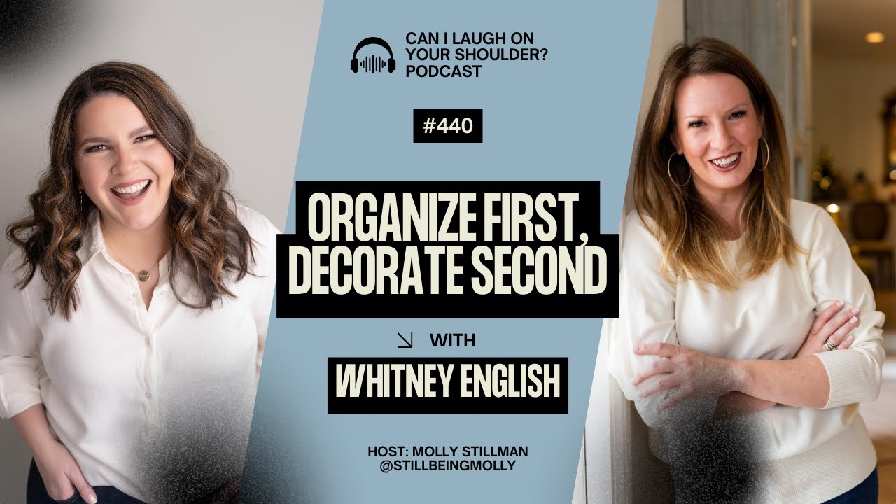 #440 - Organize First, Decorate Second with Whitney English