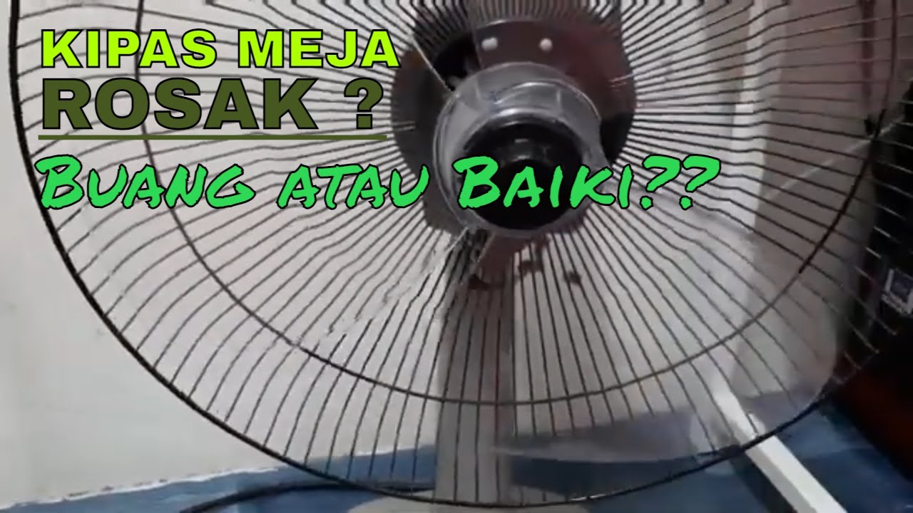 Kipas Meja Tidak Berfungsi - Apa Perlu Buat?