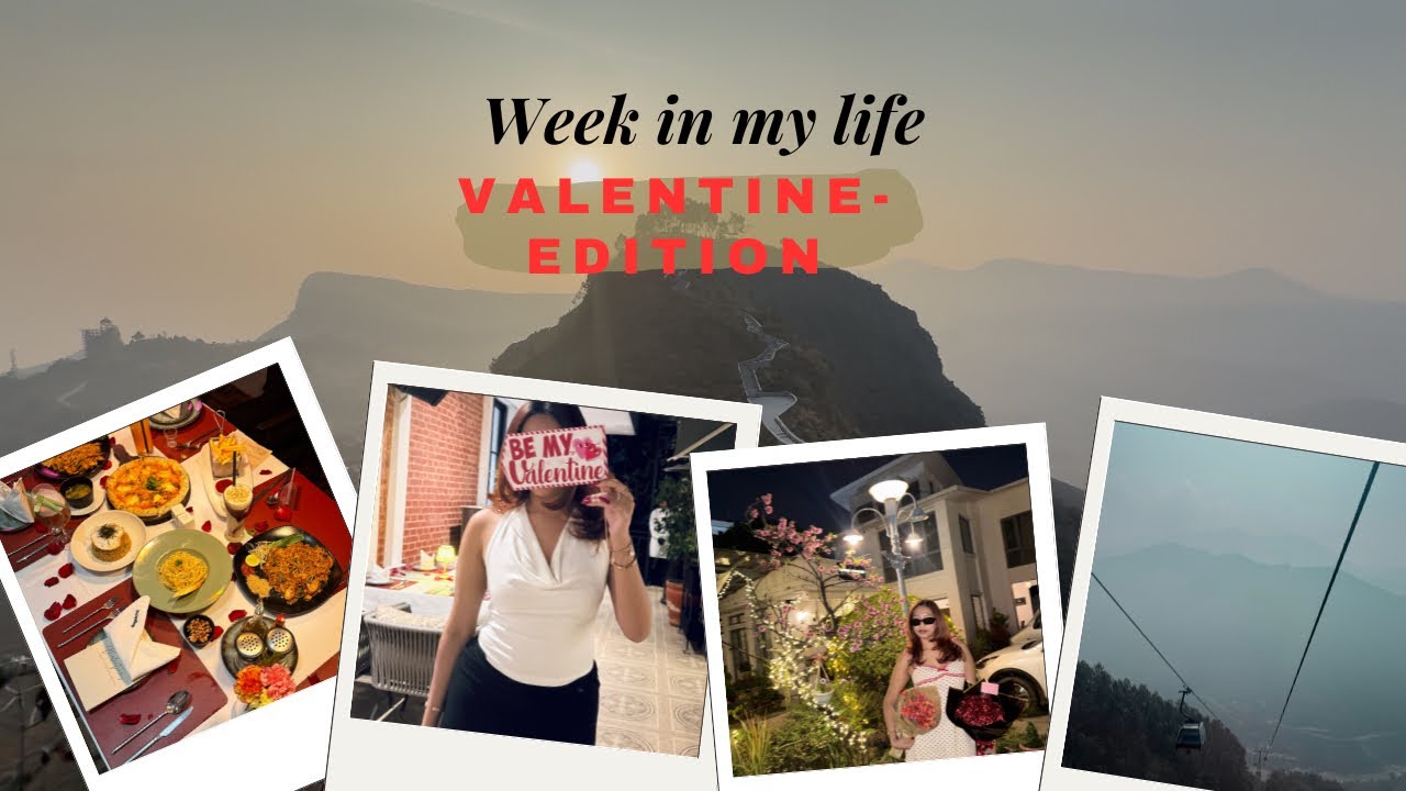 WEEK IN MY LIFE | VALENTINE EDITION | bandipur, manakamana, galentines, date night, work