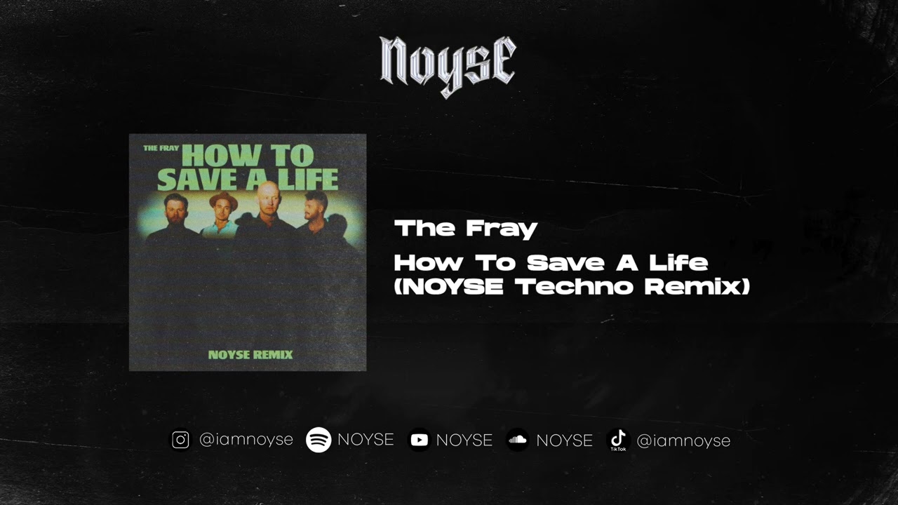 The Fray - How To Save A Life (NOYSE Techno Remix)