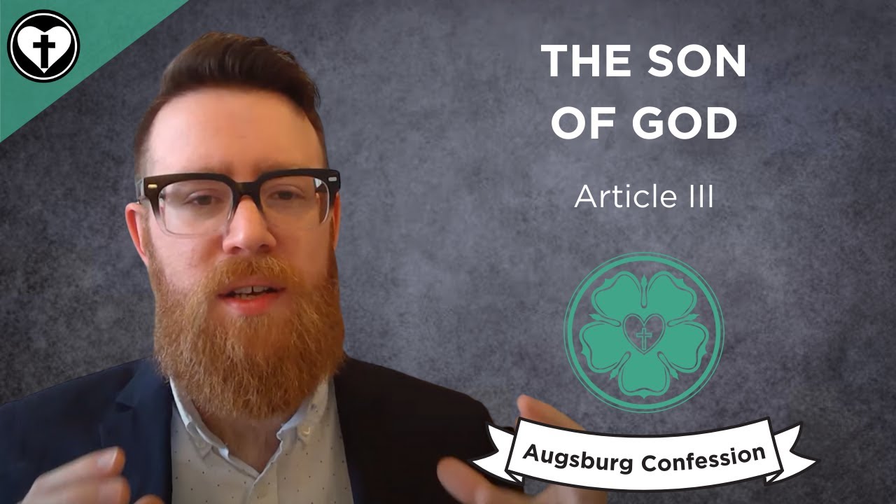 The Son of God (Study of the Augsburg Confession Article III)