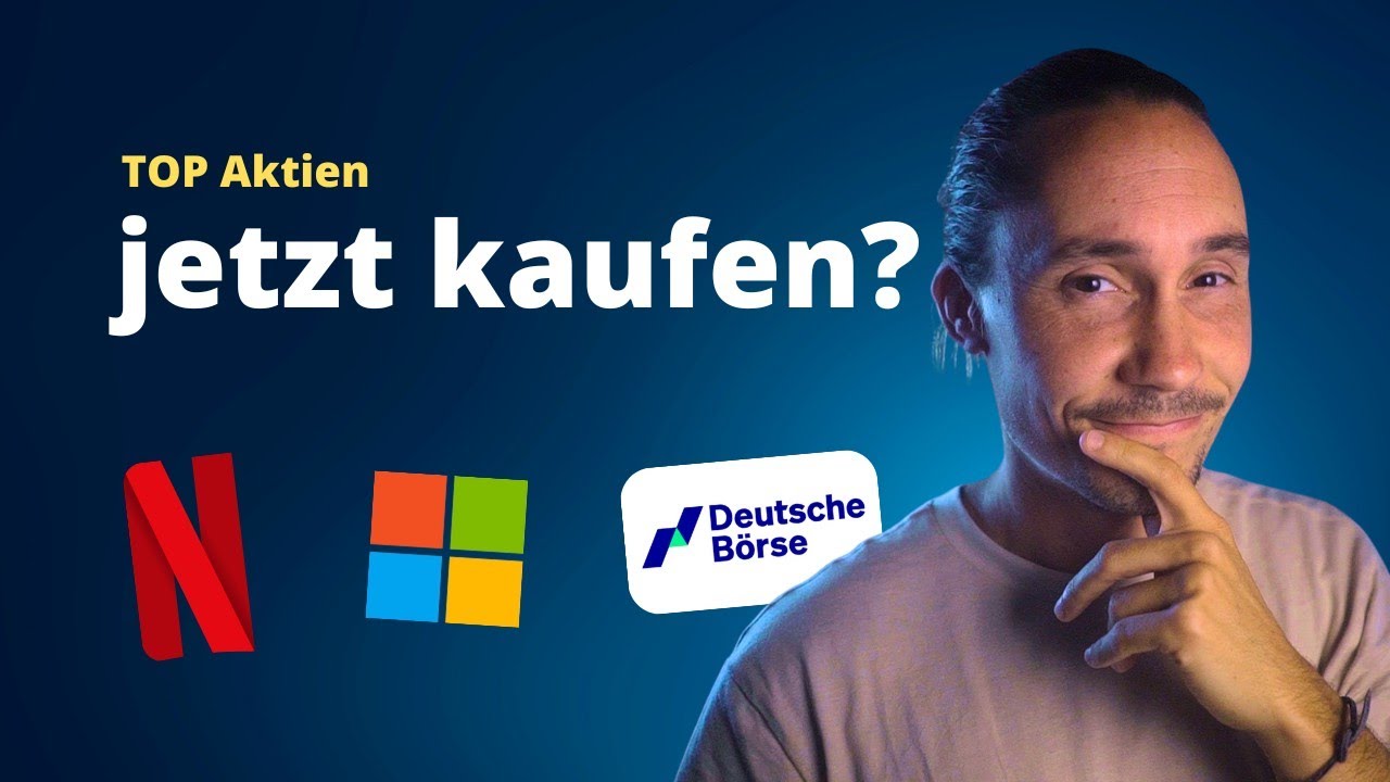 Historische Kaufchance? 🤯 Microsoft, Netflix und Deutsche B&ouml;rse | TOP Aktien jetzt kaufen?