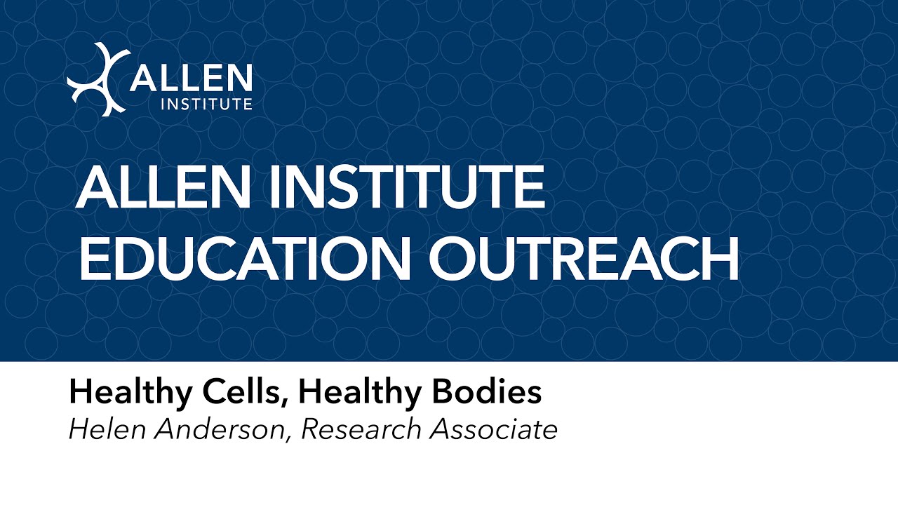 Healthy Cells, Healthy Bodies: Allen Institute free lesson plan video presentation