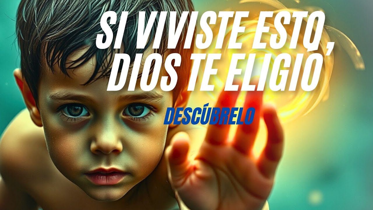 👉 Señales de que Fuiste Elegido por Dios Desde Niño