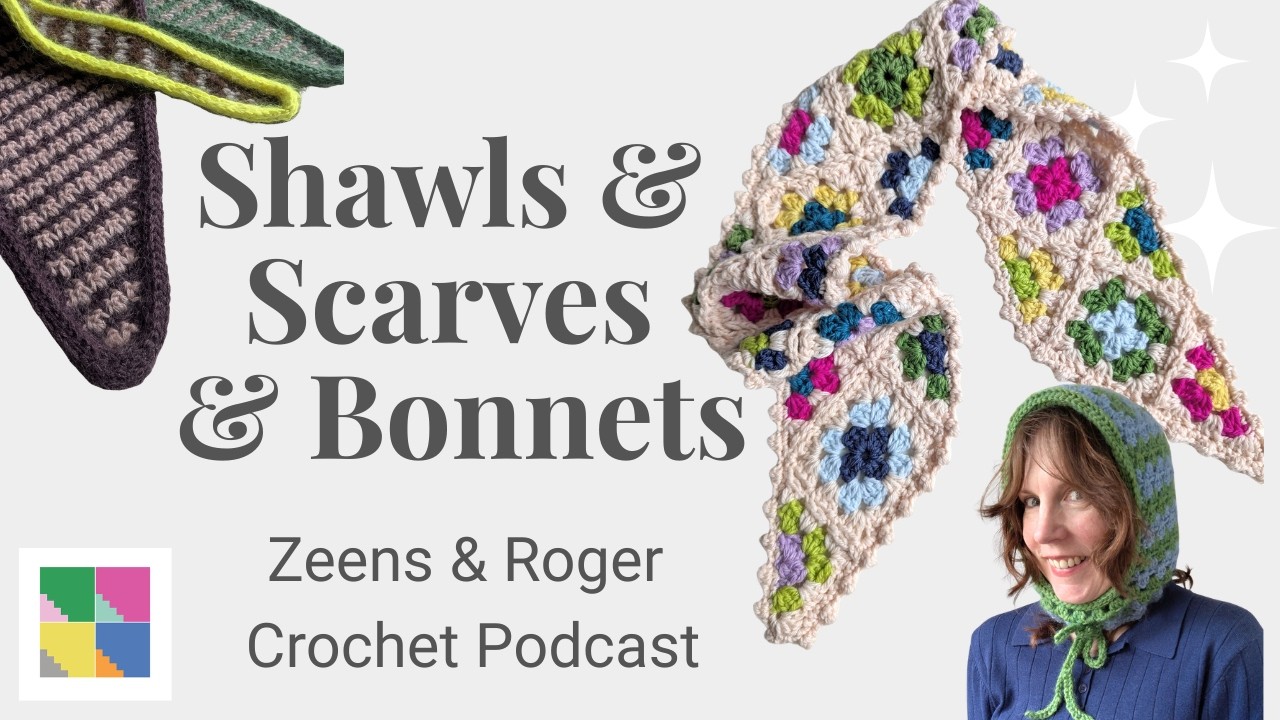 Crochet Shawls, Scarves and Bonnets! A Crochet Podcast