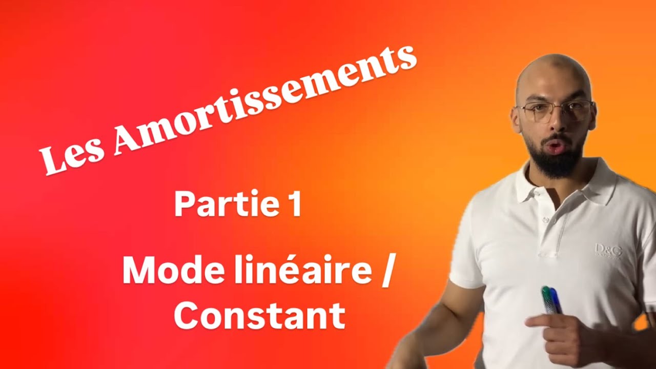 Les amortissements ( mode linéaire/constant )