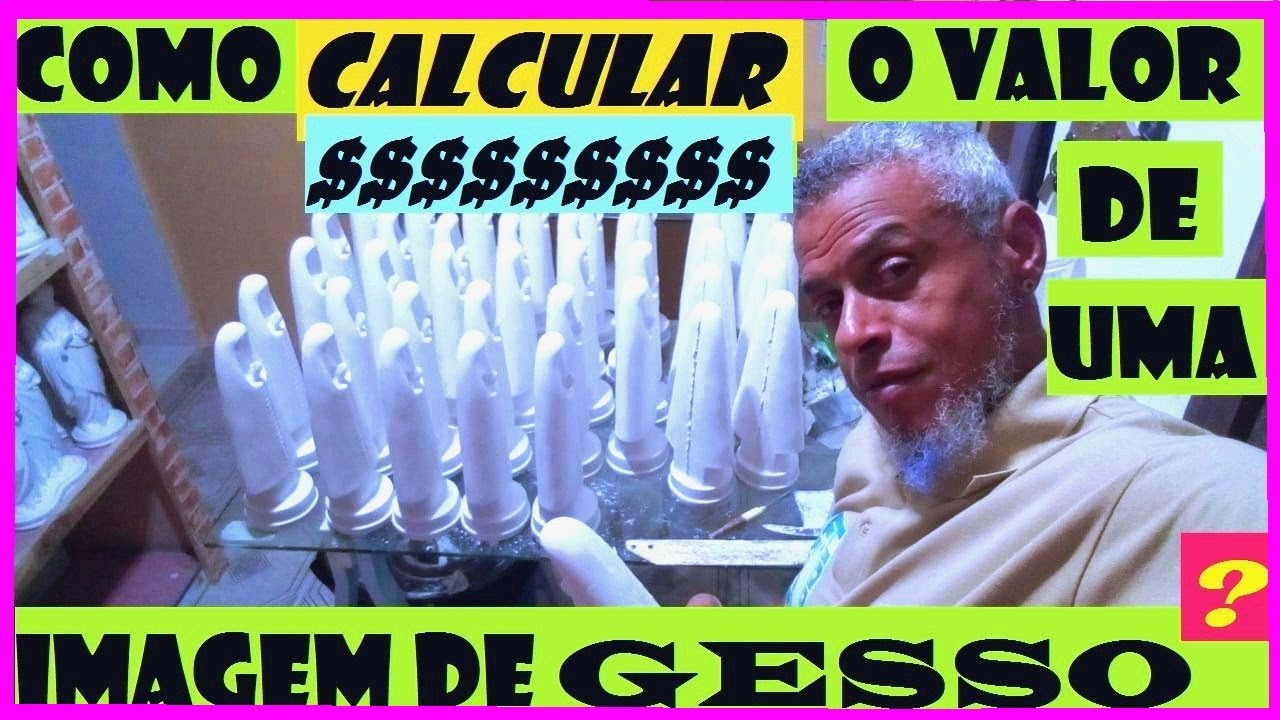 [IMAGENS DE GESSO]COMO FAZER PARA CALCULAR PREÇO DE VENDA DE UMA IMAGEM DE GESSO FEITA,PASSO A PASSO
