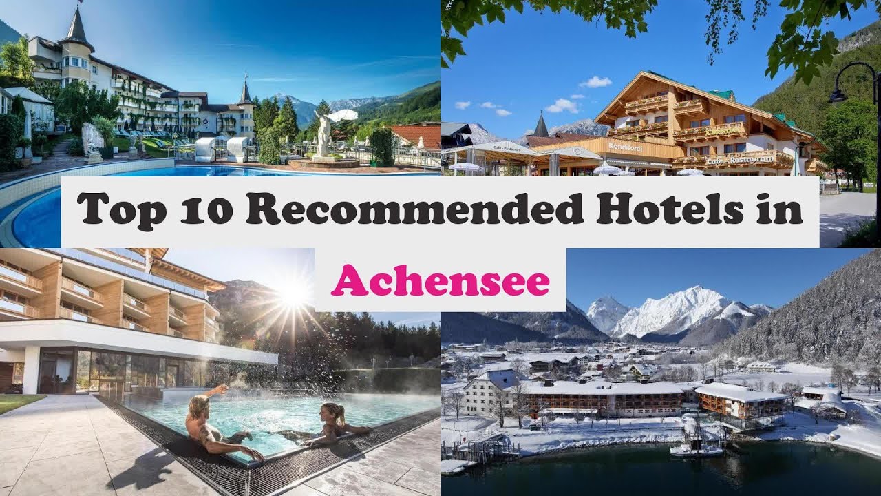 Top 10 Recommended Hotels In Achensee | Luxury Hotels In Achensee