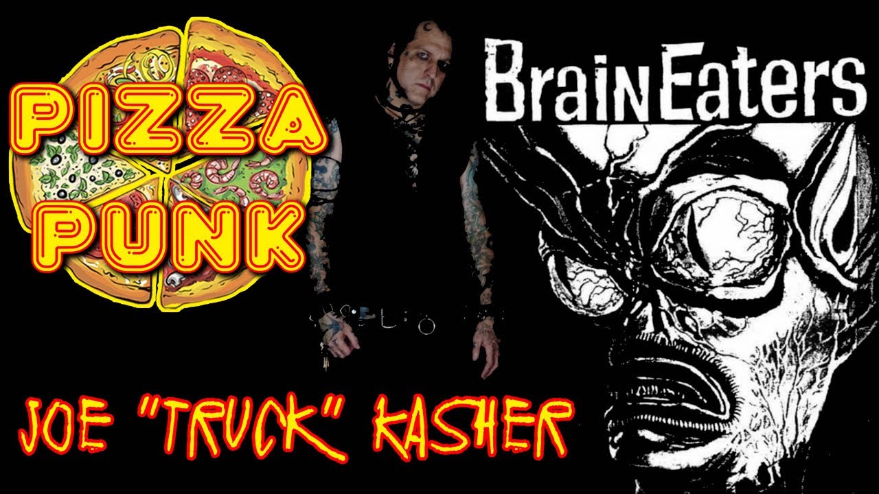 Joe “Truck” Kasher is Pizza Punk | Braineaters ORIGINAL NYC Gothic Deathrock + Horror punk