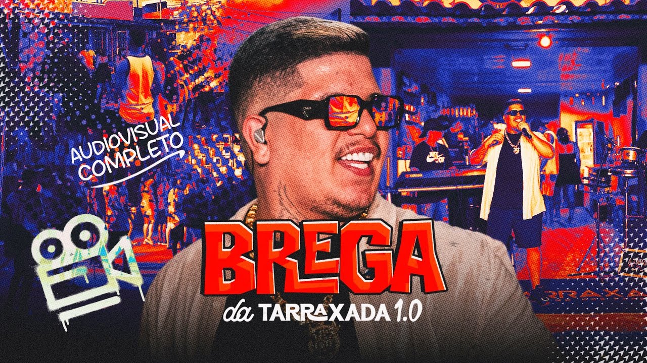 BREGA DA TARRAXADA 1.0 | AUDIOVISUAL COMPLETO