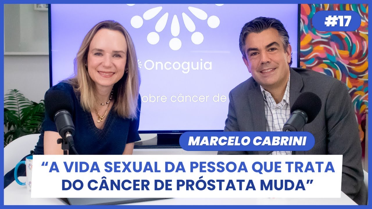 A vida sexual do homem que trata da próstata muda - Dr. Marcelo Cabrini | Podcast Oncoguia #17