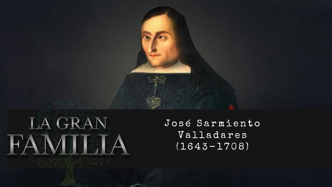 La Gran Familia: José Sarmiento de Valladares (1643-1708)