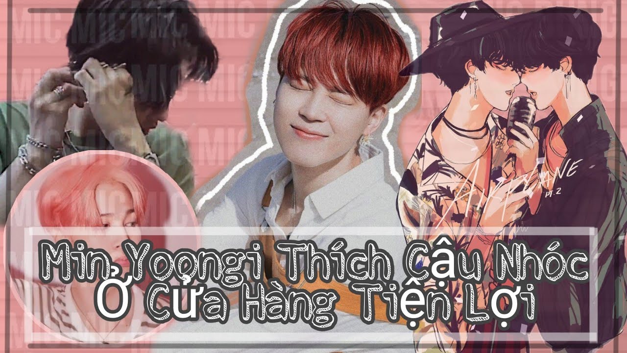 [ ONESHORT YOONMIN ] MIN YOONGI THÍCH CẬU NHÓC Ở CỬA HÀNG TIỆN LỢI  || Lynn ||