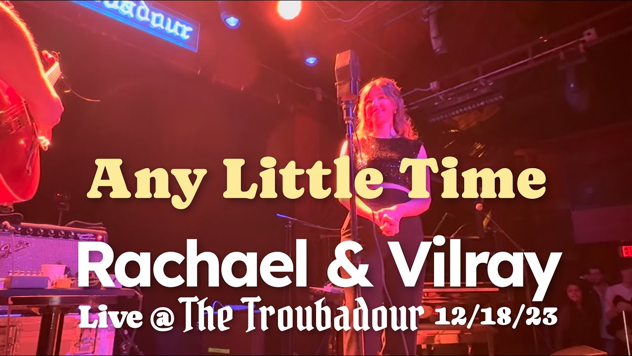 Rachael & Vilray - Any Little Time (Live @ The Troubadour L.A. 12/18/23) @RachaelandVilray
