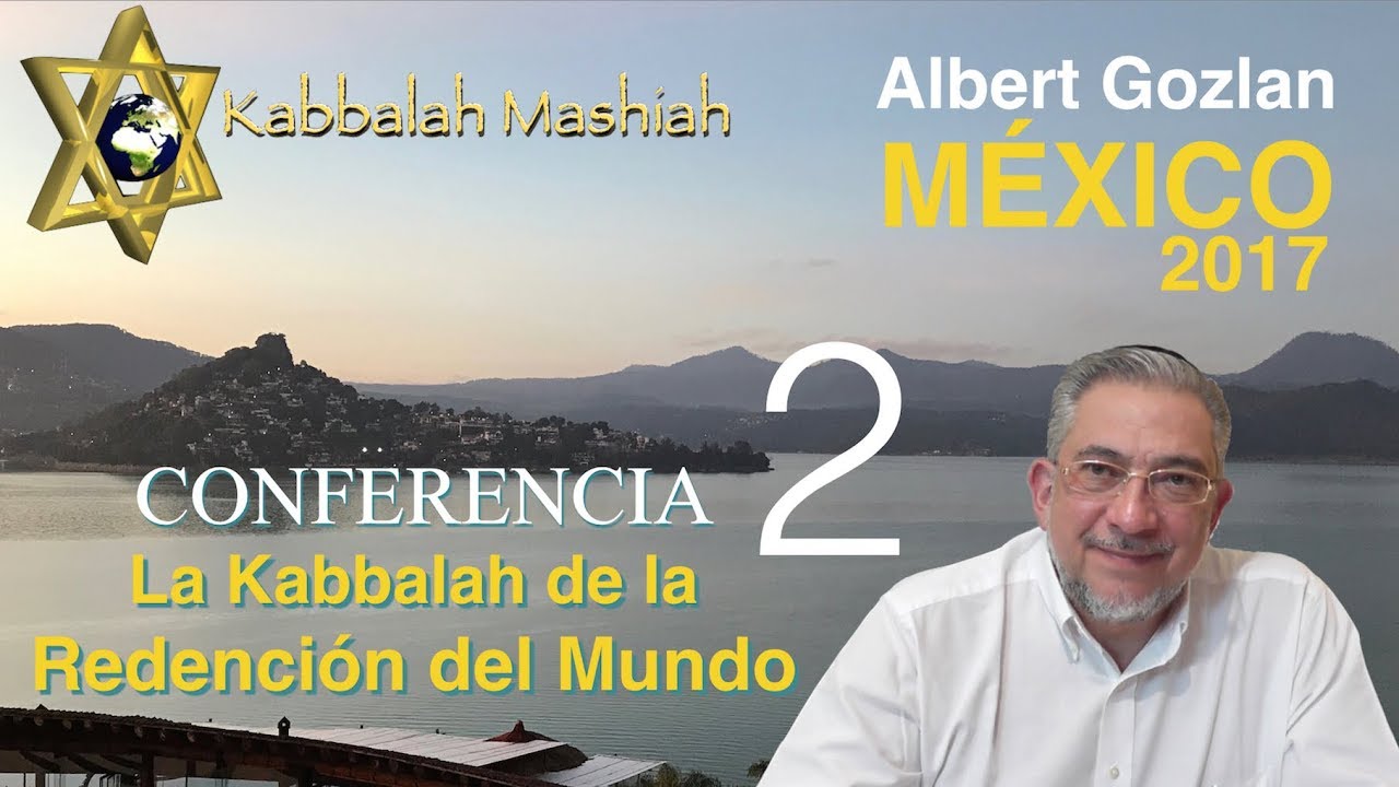 Conferencia: La Kabbalah de la Redención del Mundo (México 2017) - parte 2