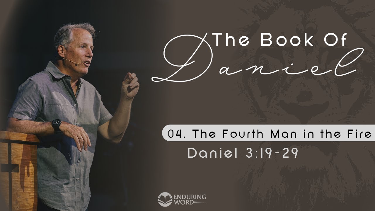 The Fourth Man in the Fire - Daniel 3:19-29