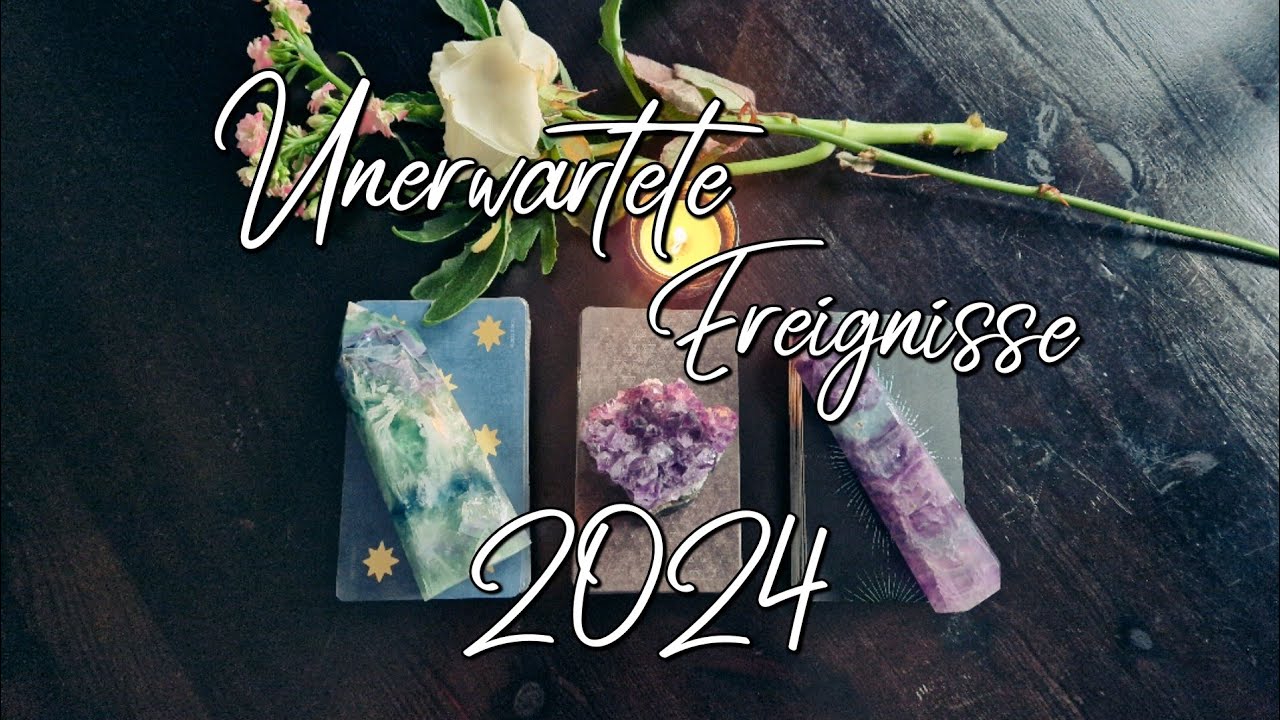 Unerwartete Ereignisse 2024 🎉Welche Überraschungen erwarten dich dieses Jahr? | Auswahl Orakel