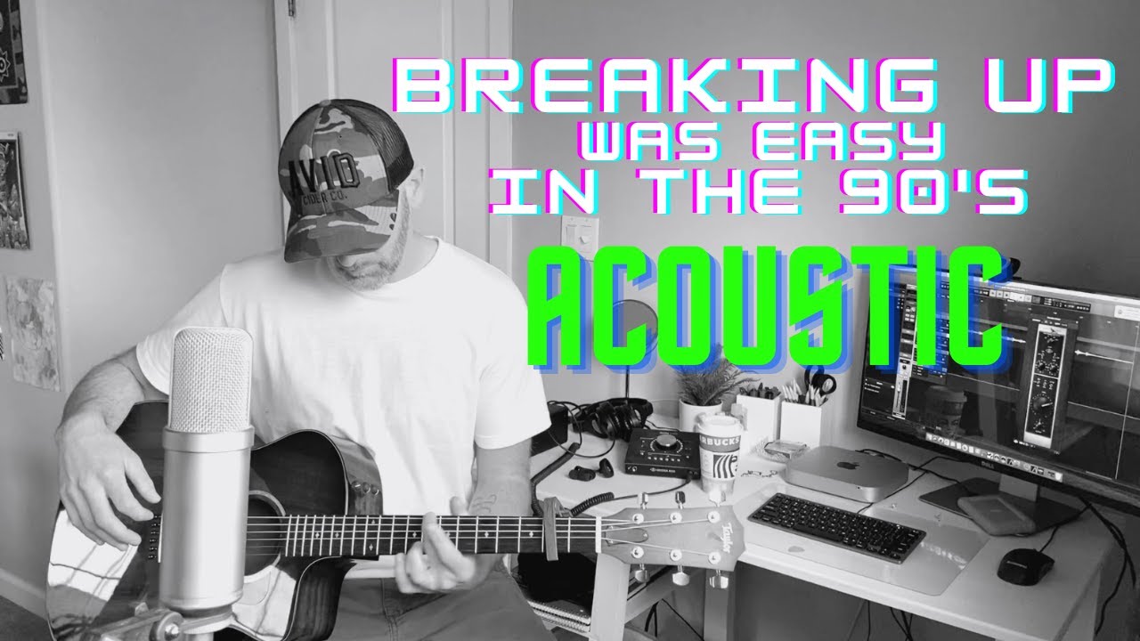 Breaking up was easy in the 90’s - Sam Hunt (Acoustic Cover)