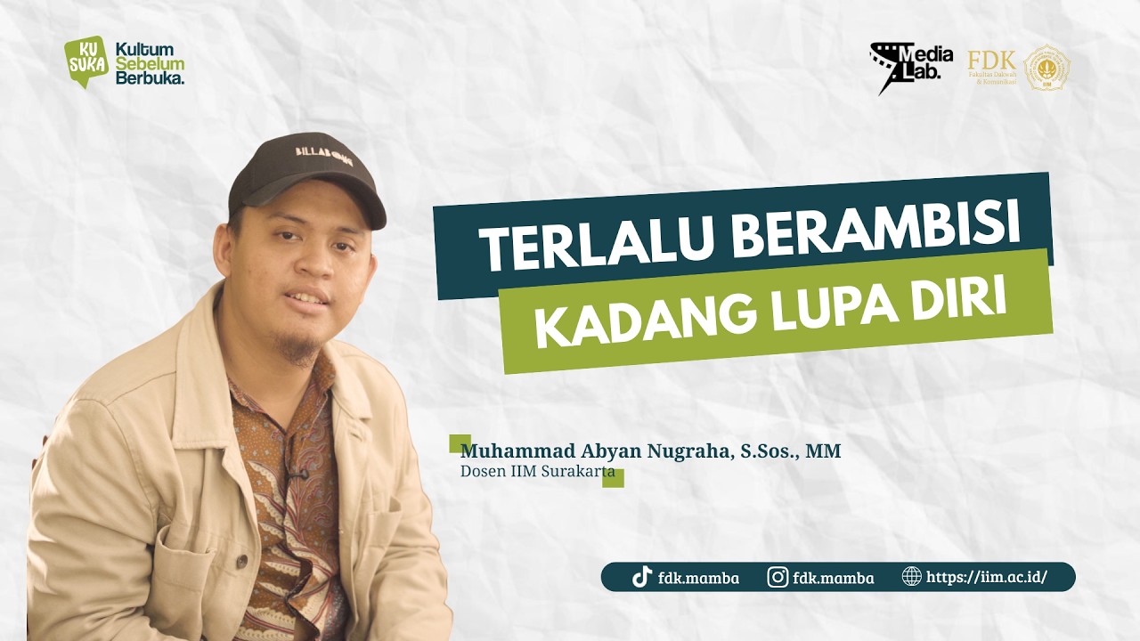 Terlalu Berambisi, Kadang Lupa Diri - Muhammad Abyan Nugraha, S.Sos., MM. - KUSUKA