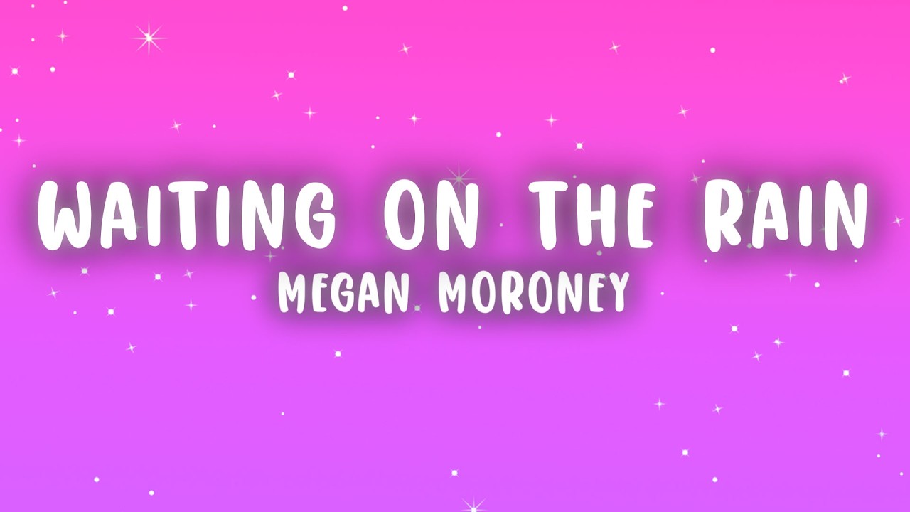 Megan Moroney - Waiting On the Rain (Lyrics)