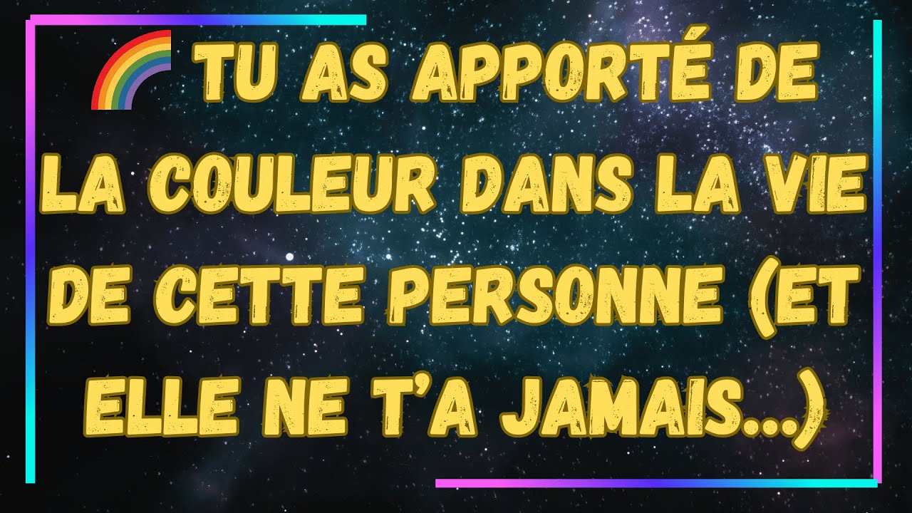 🌈 Tu as apporté de la couleur dans la vie de cette personne (et elle ne t’a jamais…)
